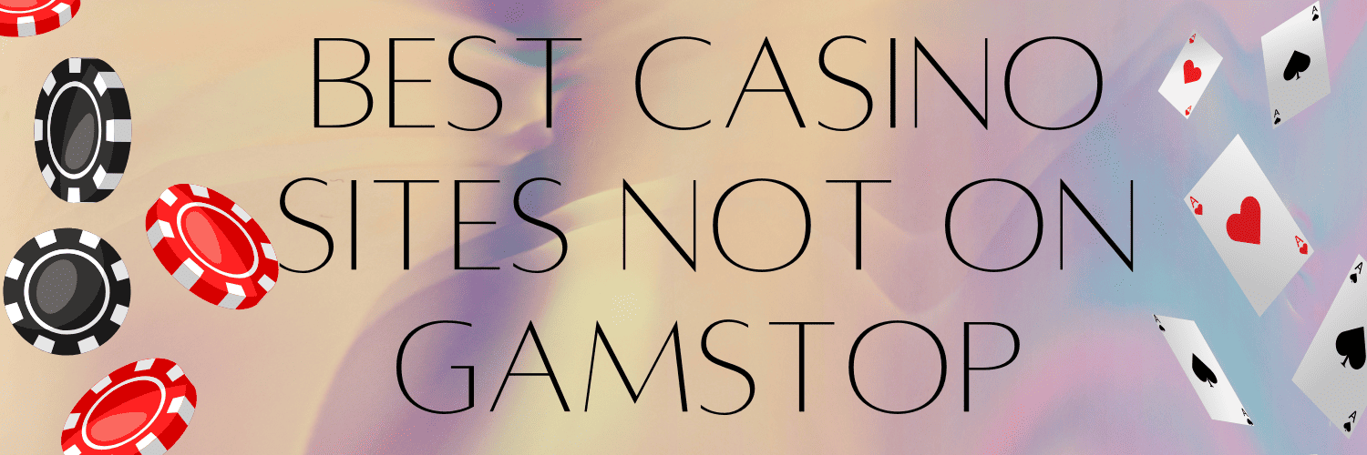 Understanding Casinos Not Registered on Gamstop 981247565