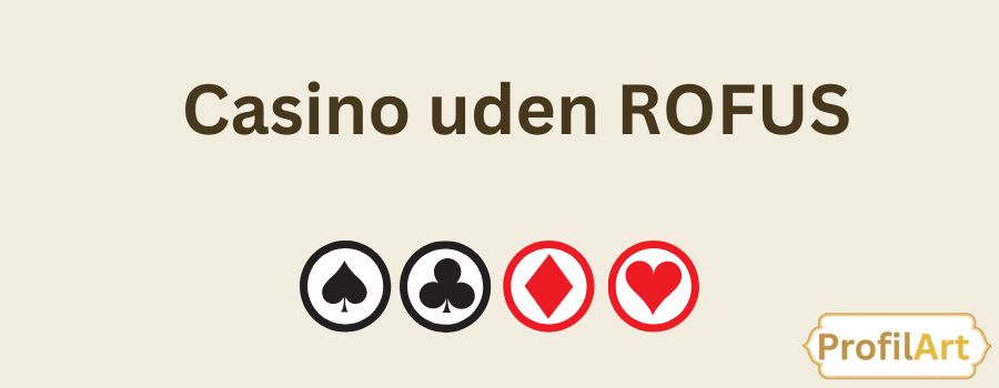 Den Ultimative Guide til Casino Bonusser uden ROFUS
