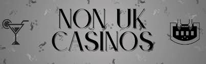 Exploring Non UK Regulated Casinos A Guide to Your Options Exploring Non UK Regulated Casinos A Guide to Your Options