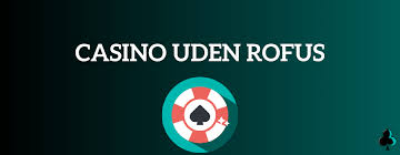 Spil Casino uden om ROFUS En Guide til Sikker Gambling